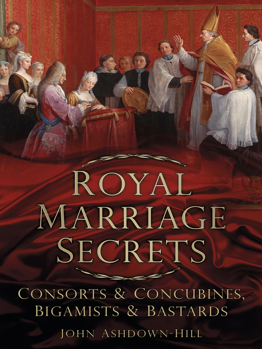 Title details for Royal Marriage Secrets by John Ashdown-Hill - Available